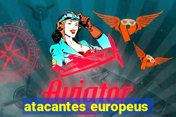 atacantes europeus